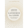 Gathered for Good: God's Good Design for the Local Church
