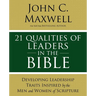 21 Qualities of Leaders in the Bible: Key Leadership Traits of the Men and Women in Scripture