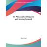 My Philosophy of Industry and Moving Forward