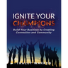 Ignite Your Champions: Build Your Business by Creating Connection and Community