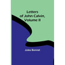 Letters of John Calvin, Volume II