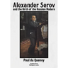Alexander Serov and the Birth of the Russian Modern: (New and Revised 2nd Edition)