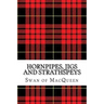 Hornpipes, Jigs and Strathspeys: Thirty five Tunes for the Bagpipes and Practice Chanter
