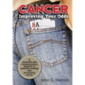 Cancer: Improving Your Odds: A Science-Based Approach to Naturally Preventing and Treating Cancer