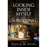 Looking Inside Myself and Surviving: Deliverance from Pain and Embracing Your Purpose