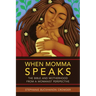 When Momma Speaks: The Bible and Motherhood from a Womanist Perspective