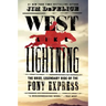 West Like Lightning: The Brief, Legendary Ride of the Pony Express