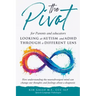 The Pivot for parents and educators Looking at Autism and ADHD through a different lens