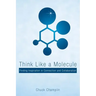Think Like a Molecule: Finding Inspiration in Connection and Collaboration