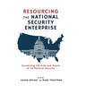 Resourcing the National Security Enterprise: Connecting the Ends and Means of US National Security