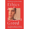 Ethics and Hidden Greed: Your Defense Against Unethical Strategies and Violations of Trust