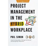 Project Management in the Hybrid Workplace