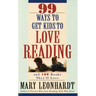 99 Ways to Get Kids to Love Reading: And 100 Books They'll Love