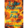Slow Dancing with Fire: A Memoir of Resilience