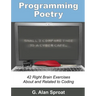 Programming Poetry: 42 Right Brain Exercises About and Related to Coding