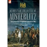 Accounts of the Battle of Austerlitz: An account of Napoleon's most accomplished victory by an Austrian officer