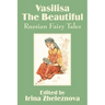 Vasilisa the Beautiful: Russian Fairy Tales