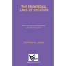 The Primordial Laws of Creation: Keys to Joyous Achievement of Life's Purposes