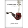 A Voyage Around My Pipe and Other Fictions