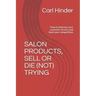 Salon Products, Sell or Die (Not) Trying: How to improve your customer service and beat your competition