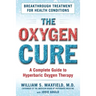 The Oxygen Cure: A Complete Guide to Hyperbaric Oxygen Therapy