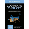 God Heard Their Cry Discovery Guide: Finding Freedom in the Midst of Life's Trials