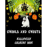 Ghouls and Ghosts: Halloween Coloring Book Ideal for kids 4-8 as a Halloween Gift Trick or Treat