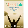 A Good Life: Benedict's Guide to Everyday Joy