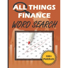 All Things Finance - Word Search Puzzle Book: 100 Plus Word Search Puzzle Book For Adults