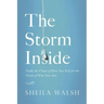 The Storm Inside: Trade the Chaos of How You Feel for the Truth of Who You Are