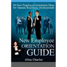 New Employee Orientation Guide: 90 New Employee Orientation Ideas for Human Resources Professionals