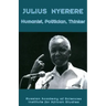 Julius Nyerere. Humanist, Politician, Thinker
