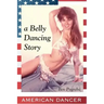 American Dancer: A Belly Dancing Story