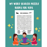 My Word Search Puzzle Books For Kids: 60 Large Print Word Search Puzzles, Wordsearch Kids Activity Workbooks, Ages 6 7 8 9 -12