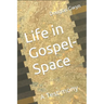 Life in Gospel-Space: A Testimony
