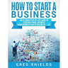 How to Start a Business: The Ultimate Step-By-Step Guide to Starting a Small Business from Business Plan to Scaling up + LLC