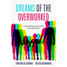 Dreams of the Overworked: Living, Working, and Parenting in the Digital Age
