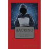 Hacking: The Ultimate Guide to Hacking Made Easy