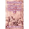 Secret Memoirs of Catherine II and the Court of St. Petersburg During Her Reign and That of Paul I