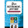 Your Retirement, Your Way: Why It Takes More Than Money to Live Your Dream