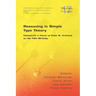Reasoning in Simple Type Theory: Festschrift in Honor of Peter B. Andrews on His 70th Birthday