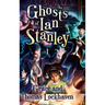 The Ghosts of Ian Stanley (Book 1): A Teen Paranormal Story