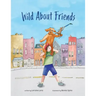 Wild About Friends: Engaging Rhyming Book Using Animals to Teach the Values of Friendships