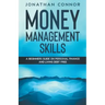 Money Management Skills: A Beginners Guide On Personal Finance And Living Debt Free