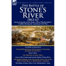 The Battle of Stone's River,1862-3: Seven Accounts of the Stone's River/Murfreesboro Conflict During the American Civil War