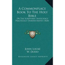 A Commonplace Book To The Holy Bible: Or The Scriptures' Sufficiency Practically Demonstrated (1828)