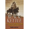Black Kettle: The Cheyenne Chief Who Sought Peace But Found War