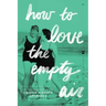How to Love the Empty Air