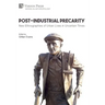 Post-Industrial Precarity: New Ethnographies of Urban Lives in Uncertain Times [Hardback, Premium Color]
