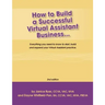 How to Build a Successful Virtual Assistant Business (Intl-2nd Edition)